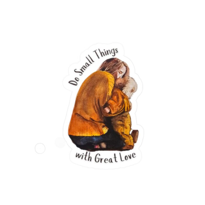 Small Things, Great Love Sticker